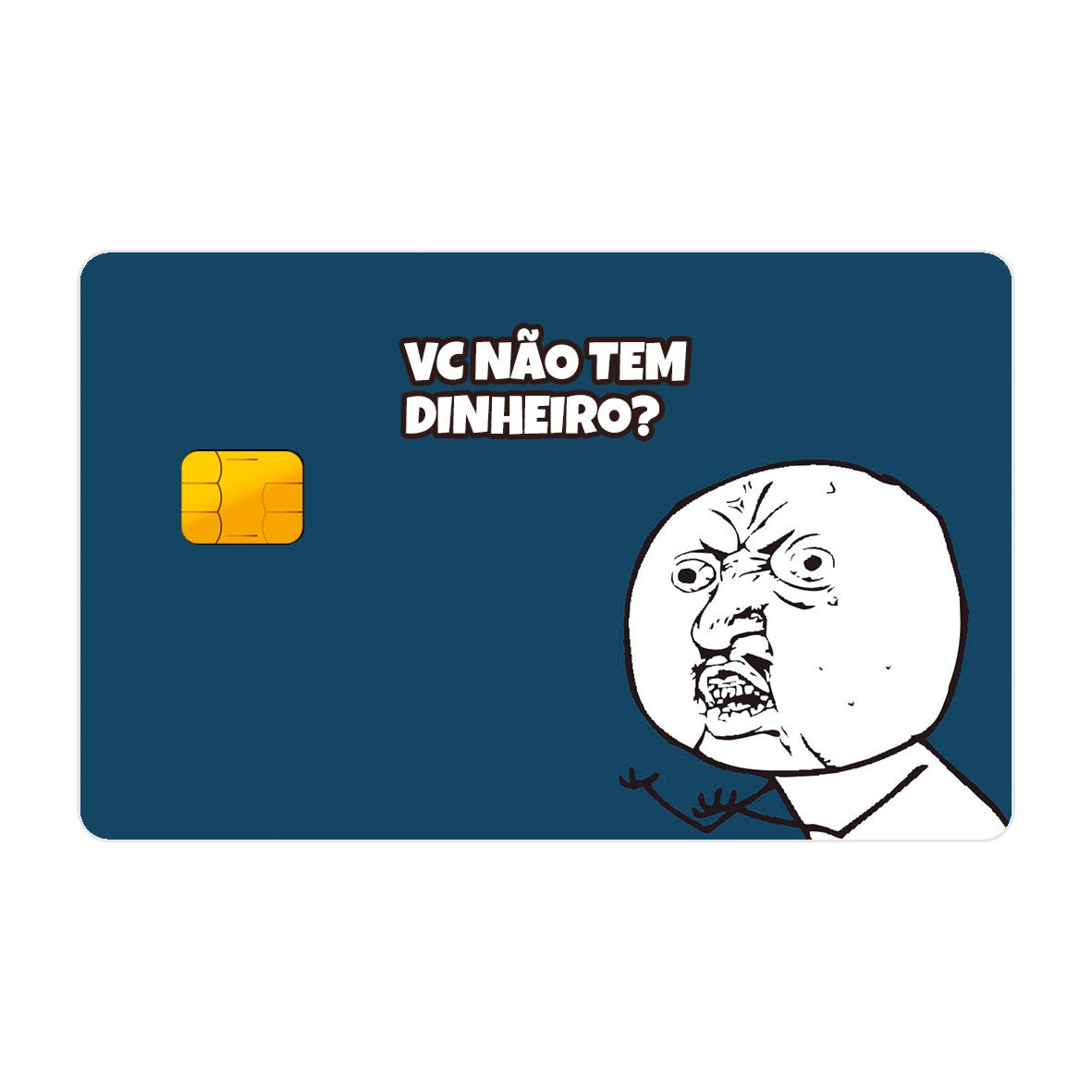 Adesivo Para Cartão - Vc Não Tem Dinheiro